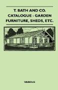 T. Bath and Co. Catalogue - Garden Furniture, Sheds, Etc