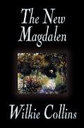 The New Magdalen by Wilkie Collins, Fiction, Classics
