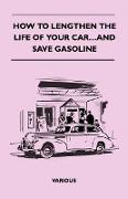 How to Lengthen the Life of Your Car...and Save Gasoline