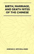 Birth, Marriage, and Death Rites of the Chinese (Folklore History Series)