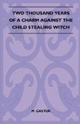 Two Thousand Years of a Charm Against the Child Stealing Witch (Folklore History Series)