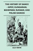 The History of Dance - Gipsy, Hungarian, Bohemian, Russian, and Polish Dances