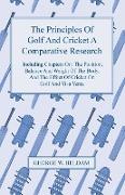 The Principles of Golf and Cricket - A Comparative Research - Including Chapters on