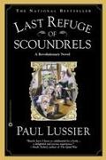 Last Refuge of Scoundrels: A Revolutionary Novel