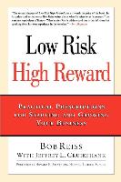 Low Risk, High Reward: Practical Prescriptions for Starting and Growing Your Business