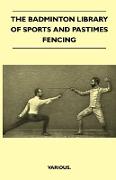 The Badminton Library of Sports and Pastimes - Fencing