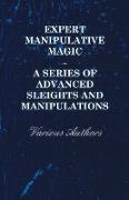 Expert Manipulative Magic - A Series of Advanced Sleights and Manipulations