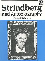 Strindberg and Autobiography: Writing and Reading a Life