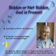 Bidden or Not Bidden, God Is Present