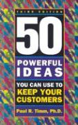 50 Powerful Ideas You Can Use to Keep Your Customers