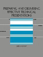 Preparing and Delivering Effective Technical Presentations