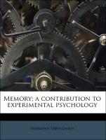 Memory, A Contribution to Experimental Psychology