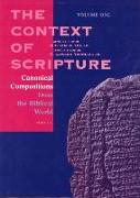 The Context of Scripture (3 Vols.): Canonical Compositions, Monumental Inscriptions and Archival Documents from the Biblical World