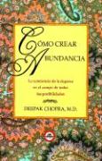 Como Crear Bundancia: La Conciencia de la Riqueza en el Campo de Todas las Posibilidades = Creating Affluence