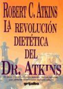 La Revolucion Dietetica del Dr. Atkins = Dr. Atkin's Diet Revolution