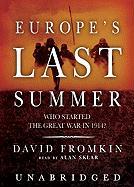 Europe S Last Summer: Who Started the Great War in 1914?