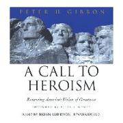 A Call to Heroism: Renewing America S Vision of Greatness