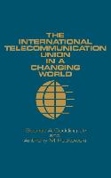 The International Telecommunication Union in a Changing World