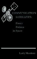 Communication Satellites: Power Politics in Space