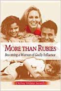 More Than Rubies: Becoming a Woman of Godly Influence