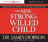 The New Strong-Willed Child: [Birth Through Adolescence]