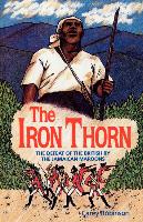 The Iron Thorn: The Defeat of the British by the Jamaican Maroons
