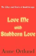 Love Me with Stubborn Love