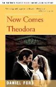 Now Comes Theodora