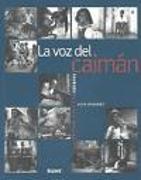 La Voz del Caiman: Palabras y Retratos Cubanos = The Voice of Caiman
