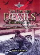 The Day the Devils Dropped in: The 9th Parachute Battalion in Normandy - D-Day to D+6