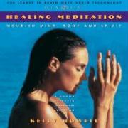 Healing Meditation: Nourish Mind, Body and Spirit