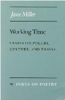 Working Time: Essays on Poetry, Culture, and Travel