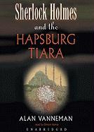 Sherlock Holmes and the Hapsburg Tiara