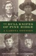 The Dull Knifes of Pine Ridge: A Lakota Odyssey