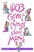 1,003 Great Things about Moms