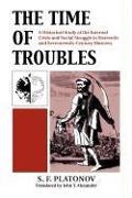 The Time of Troubles: A Historical Study of the Internal Crisis and Social Struggles in Sixteenth- And Seventeeth-Century Muscovy