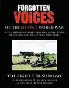 Forgotten Voices of the Second World War: The Fight for Survival