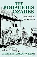 The Bodacious Ozarks: True Tales of the Backhills