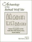 The Archaeology of the Bobtail Wolf Site: Folsom Occupation of the Knife River Flint Quarry Area, North Dakota