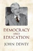 Democracy and Education: An Introduction To The Philosophy Of Education