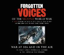 Forgotten Voices of the Second World War: War at Sea and in the Air