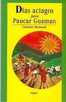 Dias Aciagos Para Paucar Guaman: Cronica de Un Cacique En Tiempos del Inca Huayna Capac