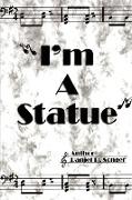I'm a Statue