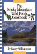 The Rocky Mountain Wild Foods Cookbook