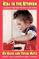 Kids in the Kitchen: A Cookbook of Yummy Foods That Kids Can Easily Prepare