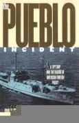 The Pueblo Incident: A Spy Ship and the Failure of American Foreign Policy