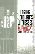 Judging Jehovahs Witnesses: Religious Persecution and the Dawn of the Rights Revolution