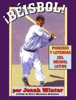¡béisbol! Pioneros Y Leyendas del Béisbol Latino