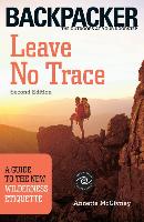 Leave No Trace: A Guide to the New Wilderness Etiquette