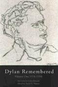 Dylan Remembered: Volume One 1914-1934 Volume 1